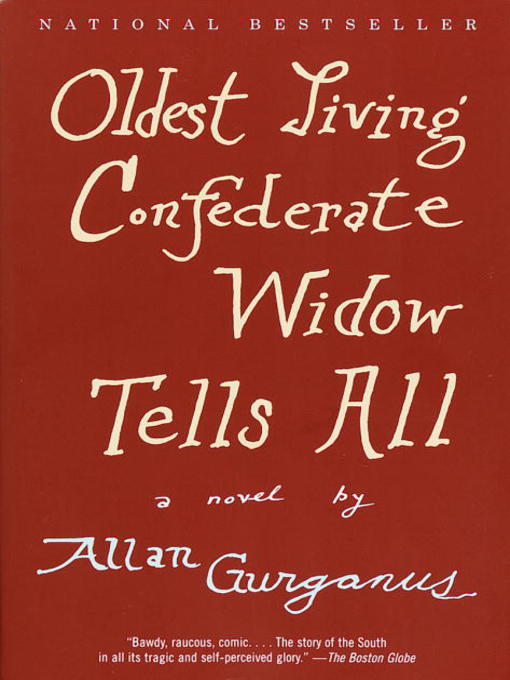 Title details for Oldest Living Confederate Widow Tells All by Allan Gurganus - Wait list